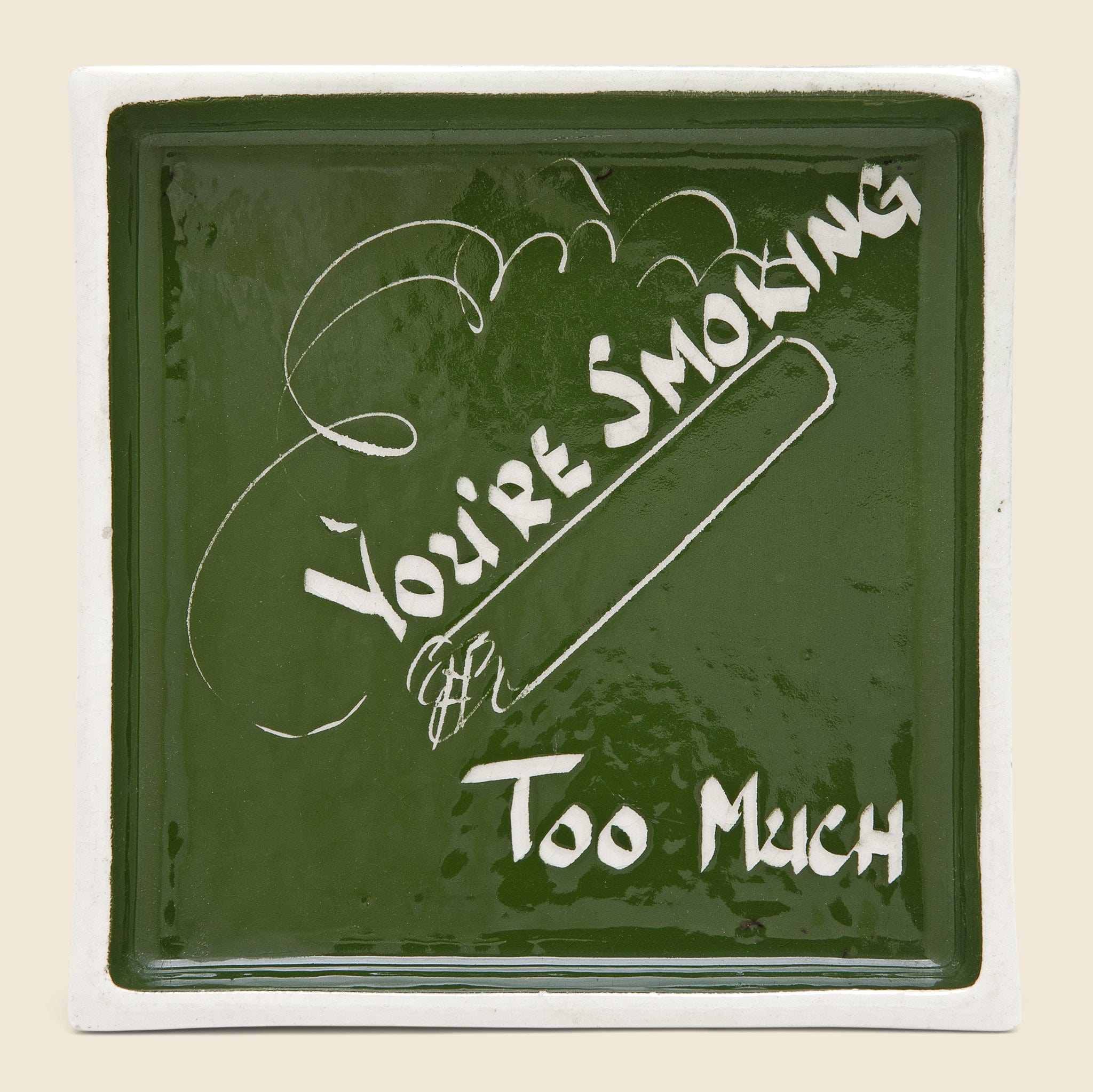 You're Smoking Too Much Hand-Painted Ashtray - Vintage - STAG Provisions - One & Done - Barware & Smoking