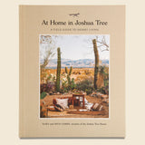 At Home in Joshua Tree: A Field Guide to Desert Living - Bookstore - STAG Provisions - Home - Library - Book