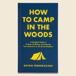 How to Camp in the Woods - Devon Fredericksen - Bookstore - STAG Provisions - Home - Library - Book